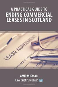 A Practical Guide to Ending Commercial Leases in Scotland