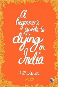 A Beginner Guide to Dying in India