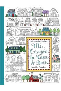 Colorear la Palabra: Colorear la Palabra: Mi Corazón, la Casa de Dios