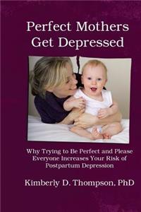 Perfect Mothers Get Depressed