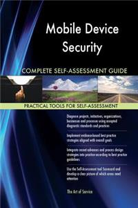 Mobile Device Security Complete Self-Assessment Guide