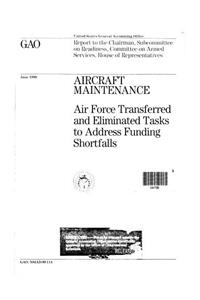 Aircraft Maintenance: Air Force Transferred and Eliminated Tasks to Address Funding Shortfalls