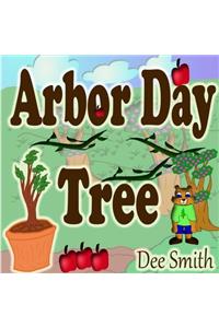 Arbor Day Tree: Arbor Day Rhyming Picture book for preschoolers and kindergartners. Great for Arbor Day Storytimes and Arbor Day read alouds celebrating trees