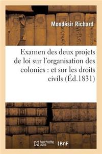 Examen Des Deux Projets de Loi Sur l'Organisation Des Colonies: Et Sur Les Droits Civils