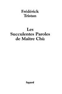 Les Succulentes Paroles de Maître Chù
