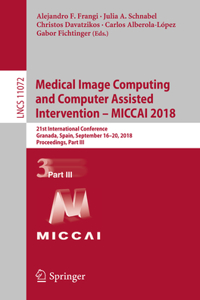 Medical Image Computing and Computer Assisted Intervention - Miccai 2018