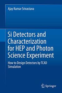 Si Detectors and Characterization for Hep and Photon Science Experiment