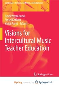 Visions for Intercultural Music Teacher Education