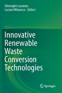 Innovative Renewable Waste Conversion Technologies