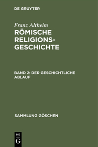 Römische Religionsgeschichte, Bd 2, Der geschichtliche Ablauf