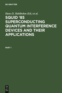 Squid '85 Superconducting Quantum Interference Devices and Their Applications