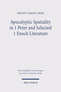 Apocalyptic Spatiality in 1 Peter and Selected 1 Enoch Literature