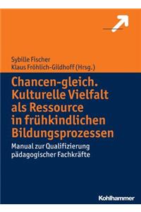 Chancen-Gleich. Kulturelle Vielfalt ALS Ressource in Fruhkindlichen Bildungsprozessen