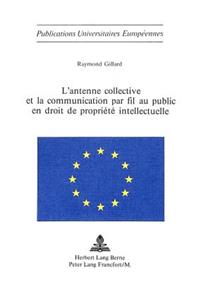 L'antenne collective et la communication par fil au public en droit de propriete intellectuelle