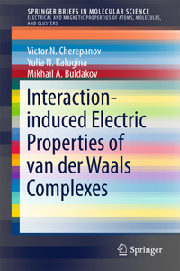 Interaction-Induced Electric Properties of Van Der Waals Complexes