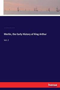 Merlin, the Early History of King Arthur