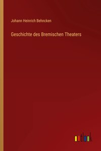 Geschichte des Bremischen Theaters