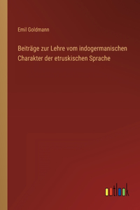 Beiträge zur Lehre vom indogermanischen Charakter der etruskischen Sprache