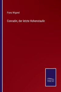 Conradin, der letzte Hohenstaufe