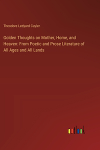 Golden Thoughts on Mother, Home, and Heaven