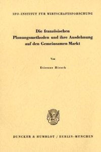 Die Franzosischen Planungsmethoden Und Ihre Ausdehnung Auf Den Gemeinsamen Markt