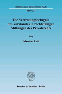 Die Vertretungsbefugnis Des Vorstandes in Rechtsfahigen Stiftungen Des Privatrechts