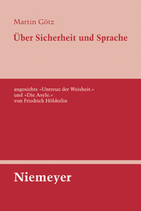 Über Sicherheit Und Sprache Angesichts »Untreue Der Weisheit.« Und »Die Asyle.« Von Friedrich Hölderlin