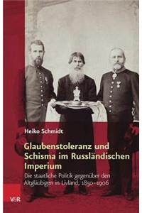 Glaubenstoleranz Und Schisma Im Russlandischen Imperium