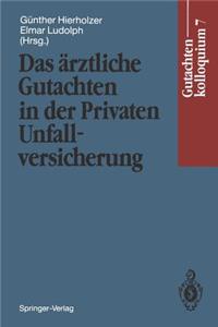 Gutachtenkolloquium 7: Das Arztliche Gutachten in Der Privaten Unfallversicherung