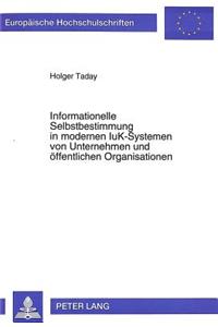 Informationelle Selbstbestimmung in Modernen Iuk-Systemen Von Unternehmen Und Oeffentlichen Organisationen