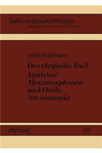 Der Elegische Esel. Apuleius' «Metamorphosen» Und Ovids «Ars Amatoria»
