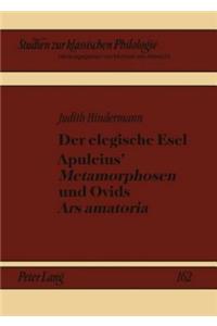 Der Elegische Esel. Apuleius' «Metamorphosen» Und Ovids «Ars Amatoria»