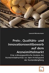 Preis-, Qualitäts- und Innovationswettbewerb auf dem Arzneimittelmarkt