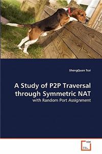 Study of P2P Traversal through Symmetric NAT