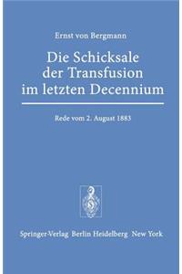 Die Schicksale Der Transfusion Im Letzten Decennium: Rede, Gehalten Zur Feier Des Stiftungstages Der Militärärztlichen Bildungsanstalten Am 2. August 1883