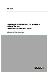 Regelungsmöglichkeiten zur Miethöhe in langfristigen Gewerberaummietverträgen