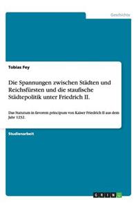 Die Spannungen zwischen Städten und Reichsfürsten und die staufische Städtepolitik unter Friedrich II.