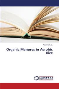 Organic Manures in Aerobic Rice