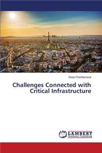 Challenges Connected with Critical Infrastructure