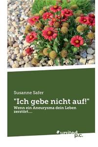 Ich gebe nicht auf!