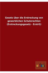 Gesetz über die Erstreckung von gewerblichen Schutzrechten (Erstreckungsgesetz - ErstrG)