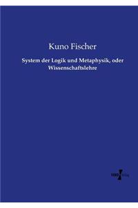 System der Logik und Metaphysik, oder Wissenschaftslehre