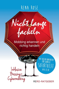 Nicht lange fackeln - Mobbing erkennen und richtig handeln