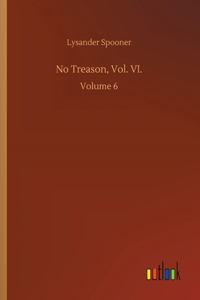 No Treason, Vol. VI.