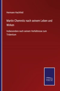 Martin Chemnitz nach seinem Leben und Wirken