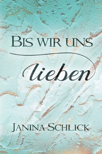 Bis wir uns lieben
