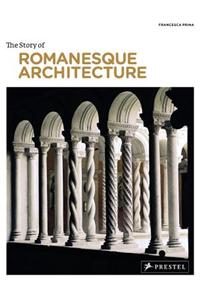 The Story of Romanesque Architecture