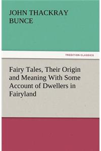 Fairy Tales, Their Origin and Meaning with Some Account of Dwellers in Fairyland