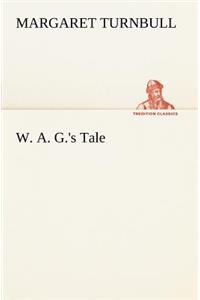 W. A. G.'s Tale