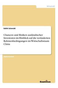 Chancen und Risiken ausländischer Investoren im Hinblick auf die veränderten Rahmenbedingungen im Wirtschaftsraum China